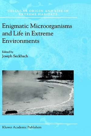 Enigmatic Microorganisms and Life in Extreme Environments de Joseph Seckbach