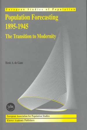 Population Forecasting 1895–1945: The Transition to Modernity de H.A. de Gans