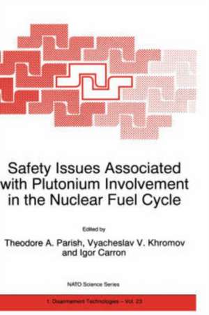 Safety Issues Associated with Plutonium Involvement in the Nuclear Fuel Cycle de Theodore A. Parish