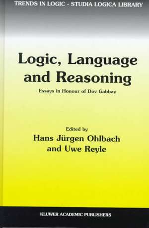 Logic, Language and Reasoning: Essays in Honour of Dov Gabbay de Dov M. Gabbay