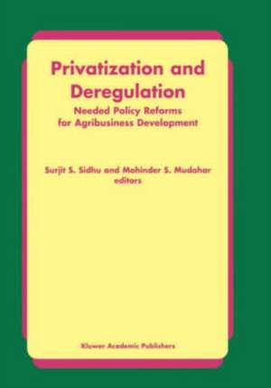 Privatization and Deregulation: Needed Policy Reforms for Agribusiness Development de Surjit S. Sidhu