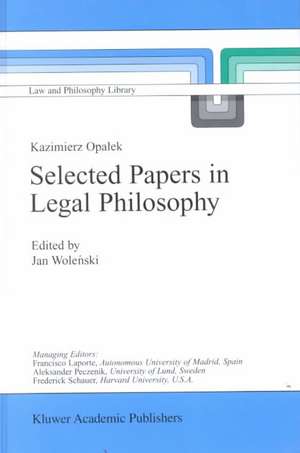 Kazimierz Opałek Selected Papers in Legal Philosophy de Jan Wolenski