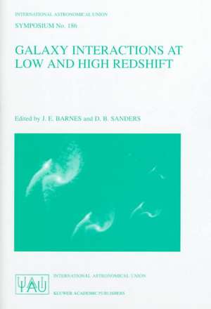 Galaxy Interactions at Low and High Redshift: Proceedings of the 186th Symposium of the International Astronomical Union , held at Kyoto, Japan, 26–30 August 1997 de J.E. Barnes