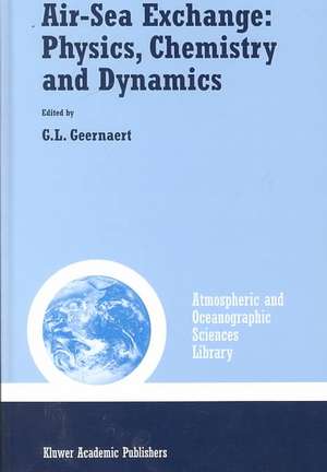 Air-Sea Exchange: Physics, Chemistry and Dynamics de G.L. Geernaert