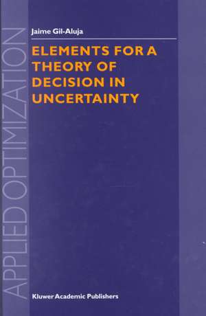 Elements for a Theory of Decision in Uncertainty de Jaime Gil-Aluja