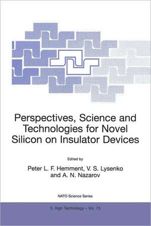 Perspectives, Science and Technologies for Novel Silicon on Insulator Devices de Peter L.F. Hemment