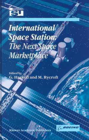 International Space Station: The Next Space Marketplace de Michael J. Rycroft