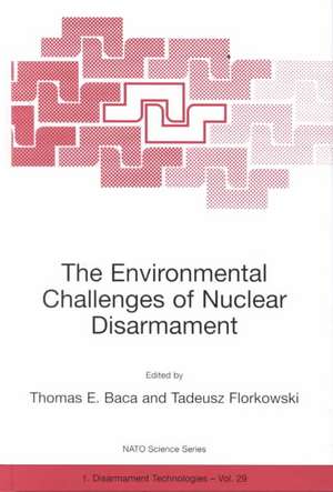 The Environmental Challenges of Nuclear Disarmament de Thomas E. Baca