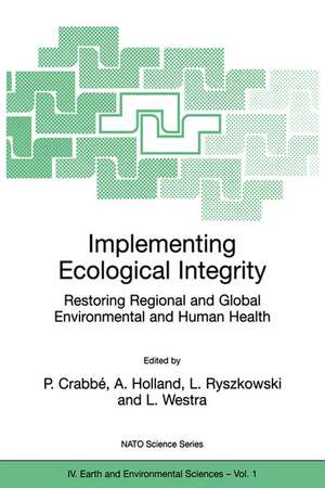 Implementing Ecological Integrity: Restoring Regional and Global Environmental and Human Health de Philippe Crabbé