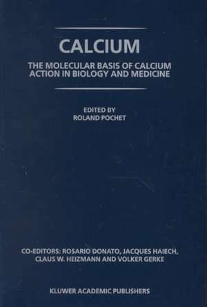 Calcium: The molecular basis of calcium action in biology and medicine de R. Pochet