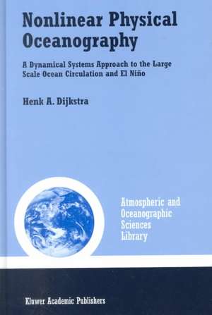 Nonlinear Physical Oceanography: A Dynamical Systems Approach to the Large Scale Ocean Circulation and El Niño de Henk A. Dijkstra