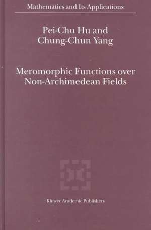 Meromorphic Functions over Non-Archimedean Fields de Pei-Chu Hu