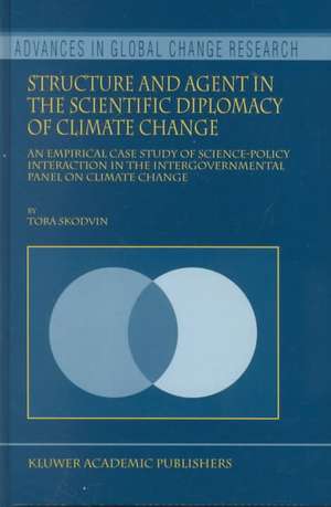 Structure and Agent in the Scientific Diplomacy of Climate Change: An Empirical Case Study of Science-Policy Interaction in the Intergovernmental Panel on Climate Change de T. Skodvin