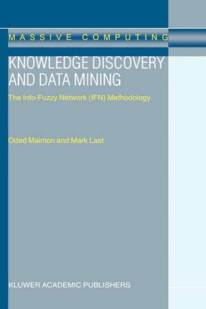 Knowledge Discovery and Data Mining: The Info-Fuzzy Network (IFN) Methodology de O. Maimon