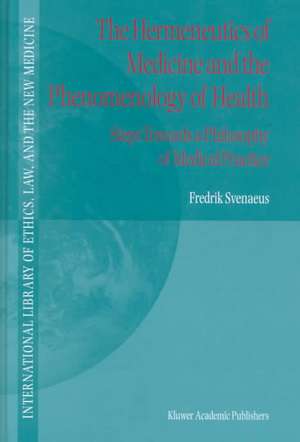 The Hermeneutics of Medicine and the Phenomenology of Health: Steps Towards a Philosophy of Medical Practice de F. Svenaeus