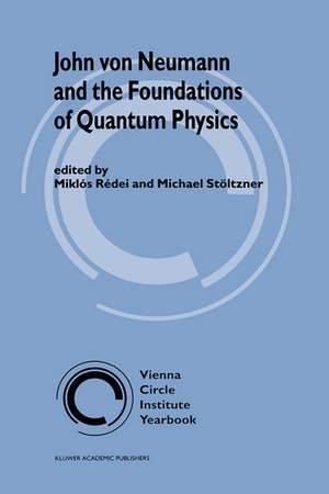 John von Neumann and the Foundations of Quantum Physics de Miklós Rédei