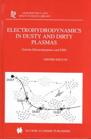 Electrohydrodynamics in Dusty and Dirty Plasmas: Gravito-Electrodynamics and EHD de H. Kikuchi