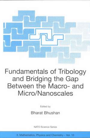 Fundamentals of Tribology and Bridging the Gap Between the Macro- and Micro/Nanoscales de Bharat Bhushan