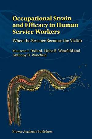 Occupational Strain and Efficacy in Human Service Workers: When the Rescuer Becomes the Victim de M. Dollard