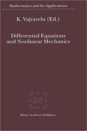 Differential Equations and Nonlinear Mechanics de Kuppalapalle Vajravelu