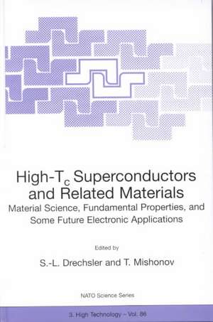 High-Tc Superconductors and Related Materials: Material Science, Fundamental Properties, and Some Future Electronic Applications de S.-L. Drechsler