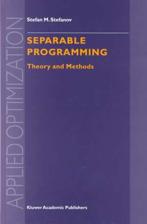 Separable Programming: Theory and Methods de S.M. Stefanov