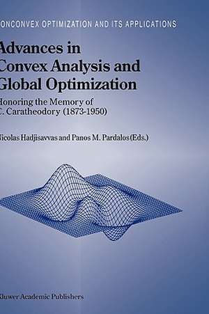 Advances in Convex Analysis and Global Optimization: Honoring the Memory of C. Caratheodory (1873–1950) de Nicolas Hadjisavvas