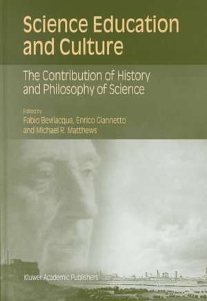 Science Education and Culture: The Contribution of History and Philosophy of Science de Fabio Bevilacqua