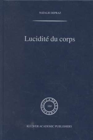 Lucidité du corps: De l'empirisme transcendantal en phénoménologie de N. Depraz