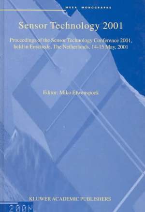 Sensor Technology 2001: Proceedings of the Sensor Technology Conference 2001, held in Enschede, The Netherlands 14–15 May, 2001 de Miko Elwenspoek