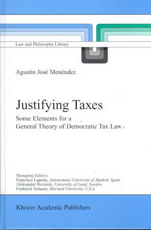 Justifying Taxes: Some Elements for a General Theory of Democratic Tax Law de Agustín José Menéndez