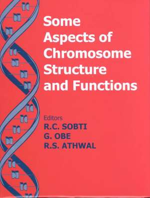 Some Aspects of Chromosome Structure and Function: Chromosome Structure and Function de R.C. Sobti