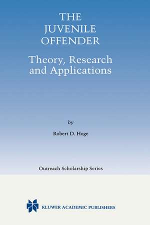 The Juvenile Offender: Theory, Research and Applications de Robert D. Hoge