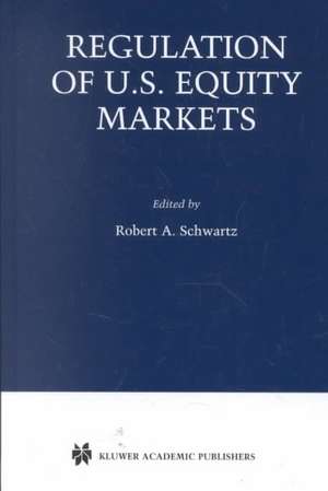 Regulation of U.S. Equity Markets de Robert A. Schwartz