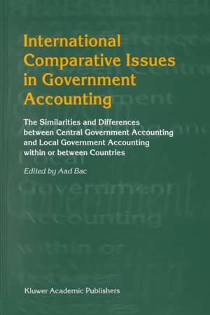 International Comparative Issues in Government Accounting: The Similarities and Differences between Central Government Accounting and Local Government Accounting within or between Countries de Aad Bac