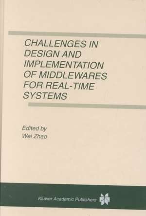 Challenges in Design and Implementation of Middlewares for Real-Time Systems de Wei Zhao