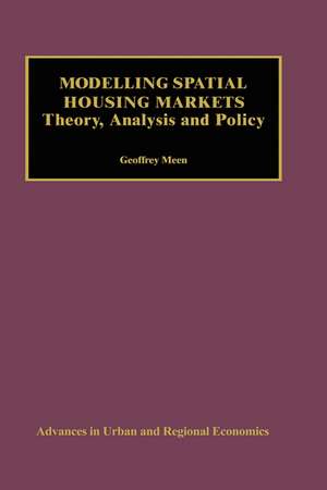 Modelling Spatial Housing Markets: Theory, Analysis and Policy de Geoffrey Meen