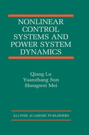 Nonlinear Control Systems and Power System Dynamics de Qiang Lu