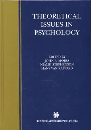 Theoretical Issues in Psychology: Proceedings of the International Society for Theoretical Psychology 1999 Conference de John R. Morss