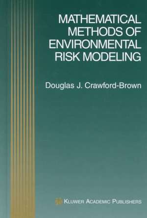 Mathematical Methods of Environmental Risk Modeling de Douglas J. Crawford-Brown