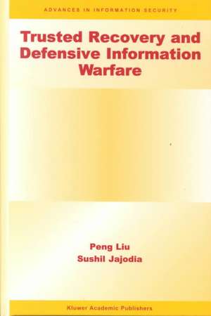 Trusted Recovery and Defensive Information Warfare de Peng Liu