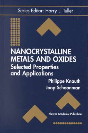 Nanocrystalline Metals and Oxides: Selected Properties and Applications de Philippe Knauth