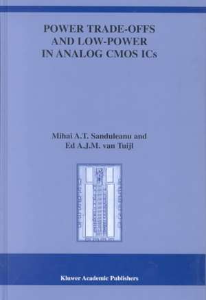 Power Trade-offs and Low-Power in Analog CMOS ICs de Mihai A.T. Sanduleanu