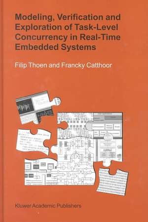 Modeling, Verification and Exploration of Task-Level Concurrency in Real-Time Embedded Systems de Filip Thoen