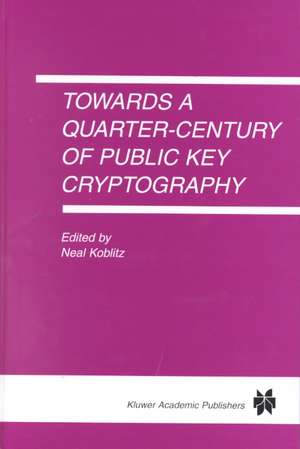 Towards a Quarter-Century of Public Key Cryptography: A Special Issue of DESIGNS, CODES AND CRYPTOGRAPHY An International Journal. Volume 19, No. 2/3 (2000) de Neal Koblitz