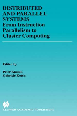 Distributed and Parallel Systems: From Instruction Parallelism to Cluster Computing de Péter Kacsuk