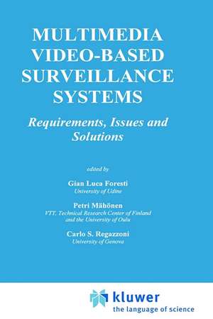 Multimedia Video-Based Surveillance Systems: Requirements, Issues and Solutions de Gian Luca Foresti