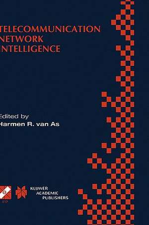 Telecommunication Network Intelligence: IFIP TC6/WG6.7 Sixth International Conference on Intelligence in Networks (SmartNet 2000), September 18–22, 2000, Vienna, Austria de Harmen R. van As