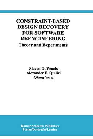 Constraint-Based Design Recovery for Software Reengineering: Theory and Experiments de Steven G. Woods