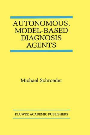 Autonomous, Model-Based Diagnosis Agents de Michael Schroeder